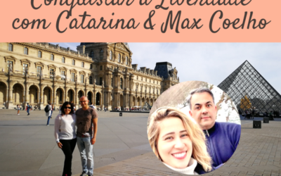 Conquistar a Liberdade com Catarina e Max Coelho